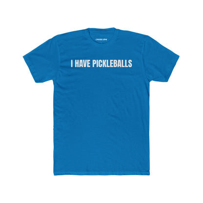 I Have Pickleballs - Crew Tee