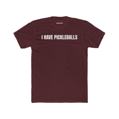 I Have Pickleballs - Crew Tee