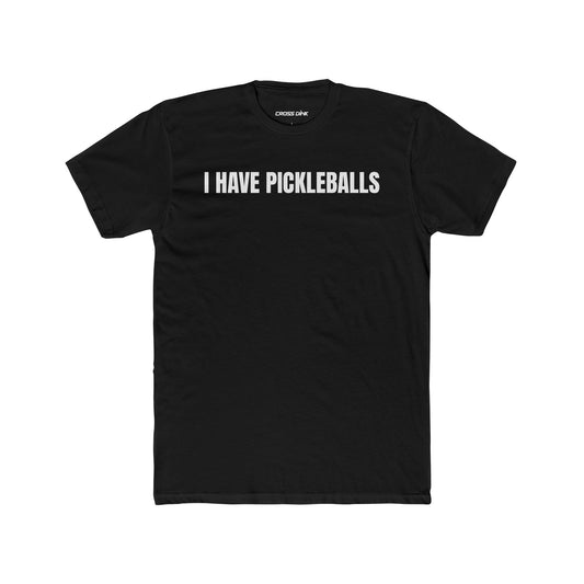 I Have Pickleballs - Crew Tee