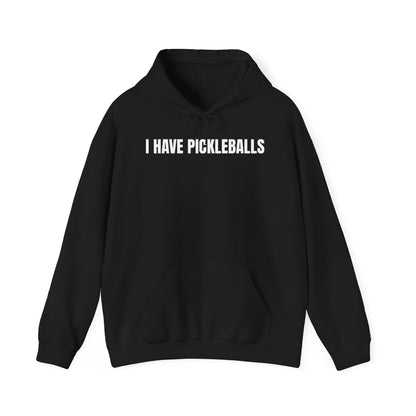 I HAVE PICKLEBALL - Unisex Hooded Sweatshirt