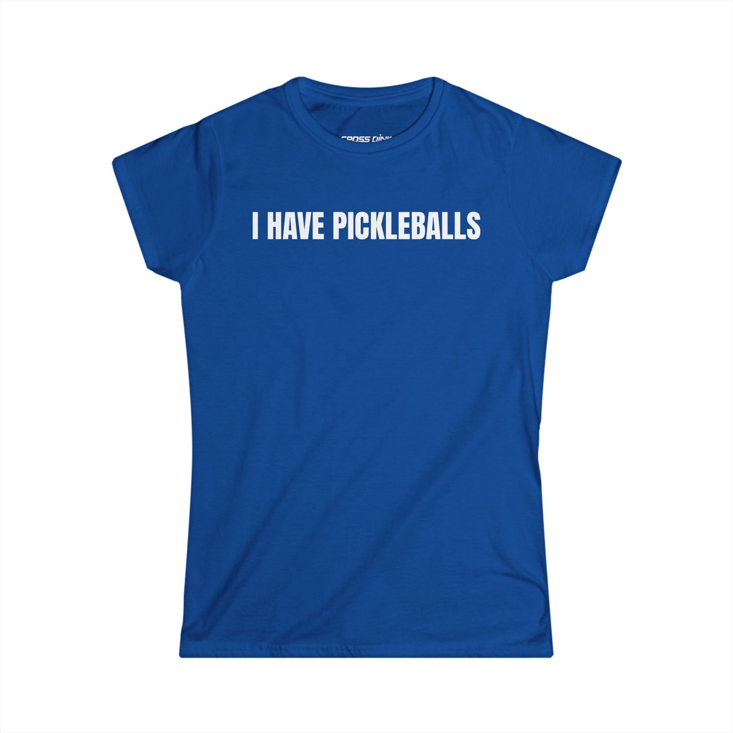I Have Pickleballs - Women's Softstyle Tee
