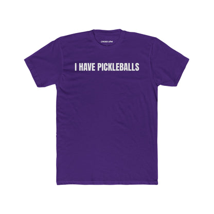 I Have Pickleballs - Crew Tee
