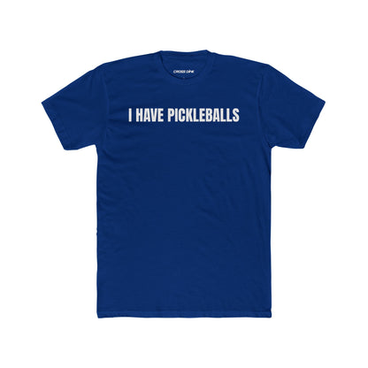 I Have Pickleballs - Crew Tee